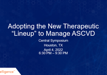 Adopting the New Therapeutic “Lineup” to Manage ASCVD - Central