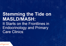 Stemming the Tide on MASLD/MASH: It Starts on the Frontlines in Endocrinology and Primary Care Clinics